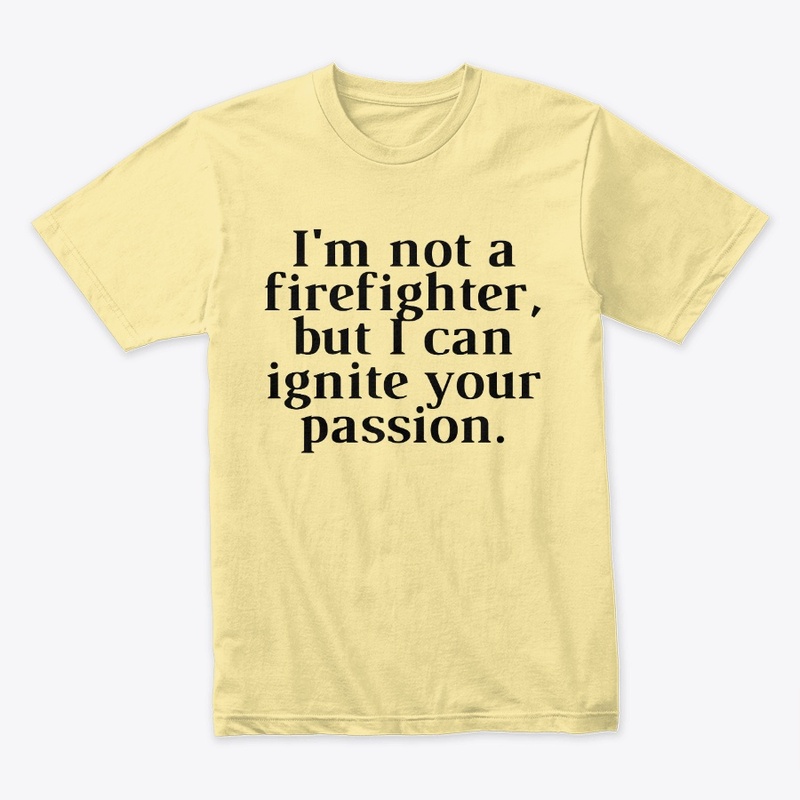 Passion Igniter Tee