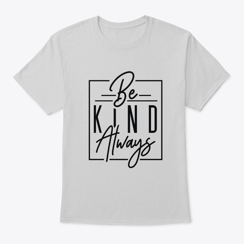 Be Kind Always