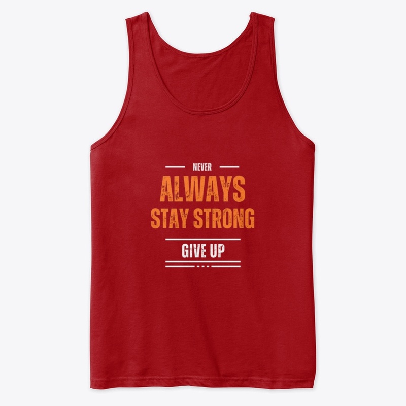Always Stay Strong and Never Give Up