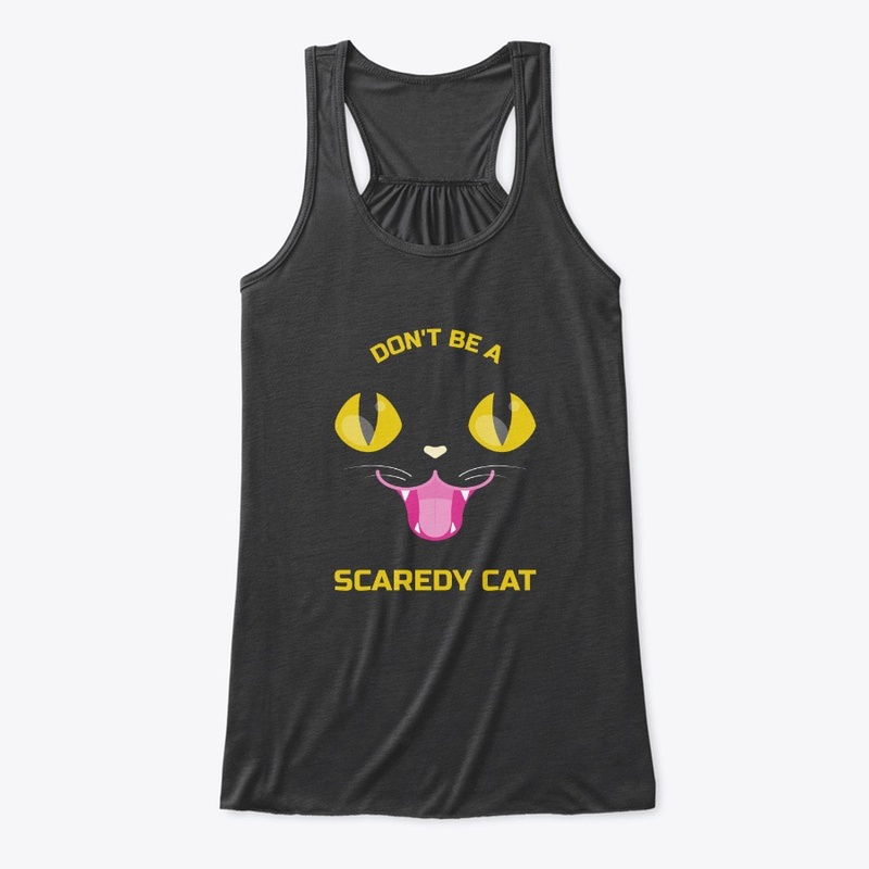 Don't be a scaredy cat!!!!!