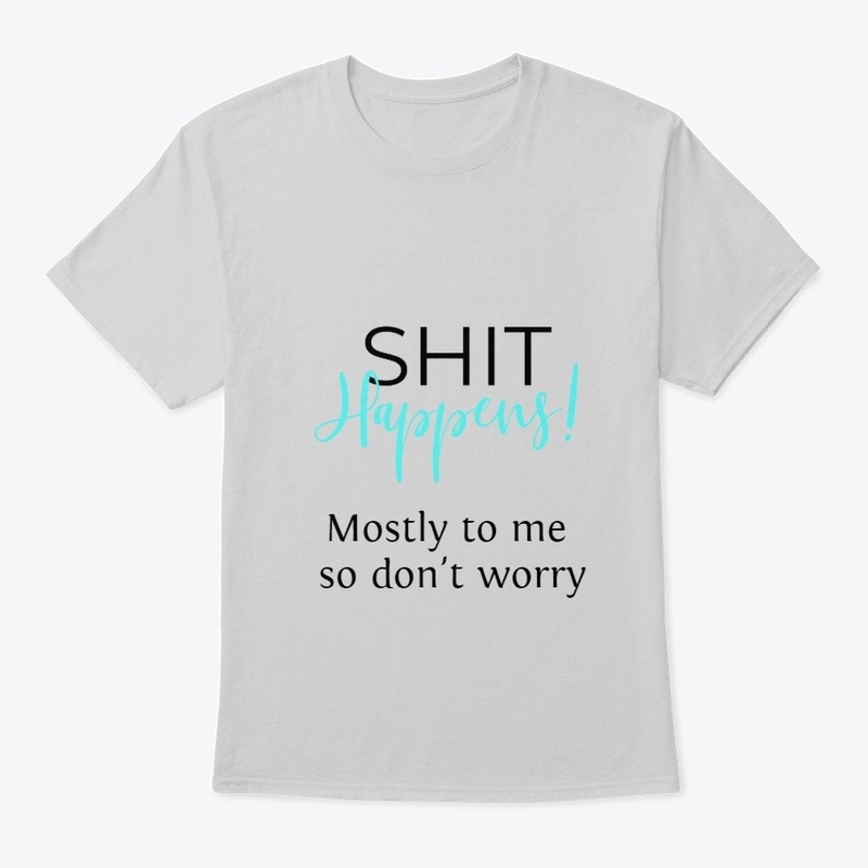 Mostly to Me ... Shit Happens