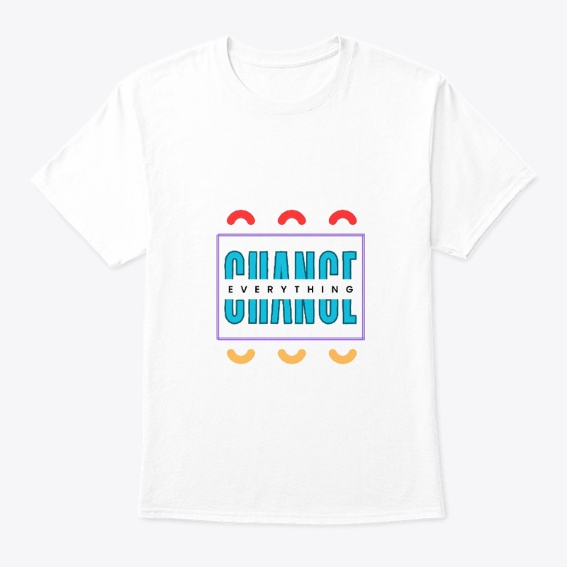 Change Everything t shirts custom design