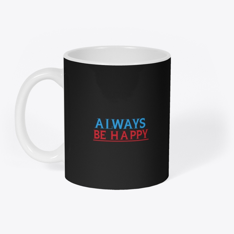 MUG with always be happy