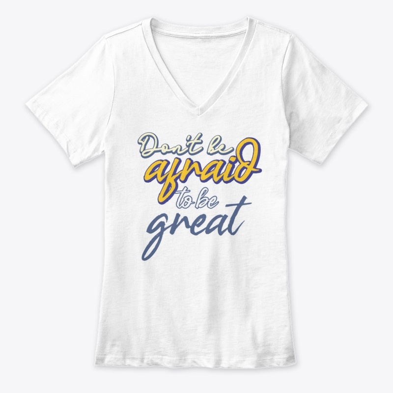 Don't be afraid to be great