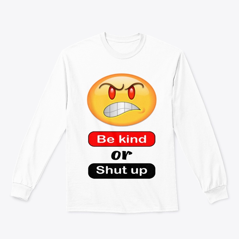 Be kind or shut up
