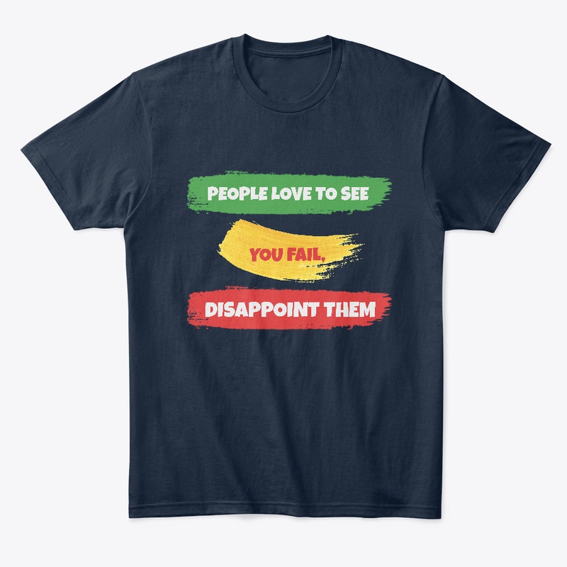 PEOPLE LOVE TO SEE ..., DISAPPOINT THEM 