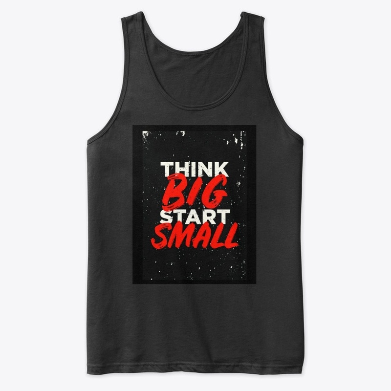 Think big start Small.
