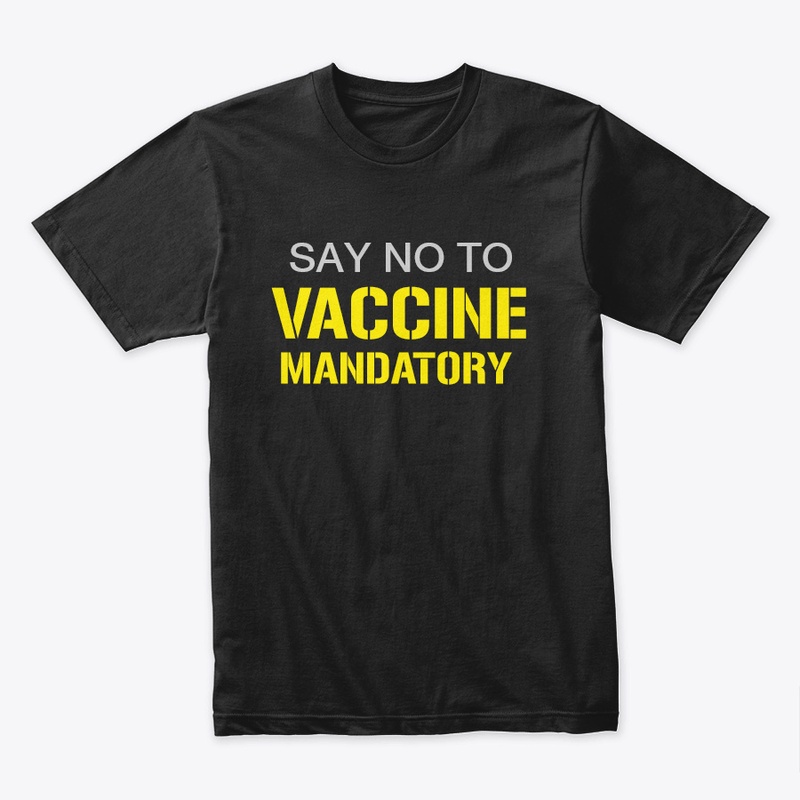SAY NO TO VACCINE MANDATORY