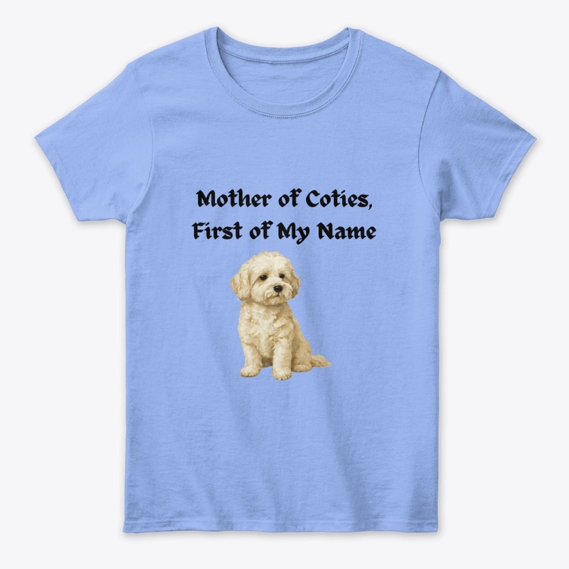 Mother of Coties, First of My Name