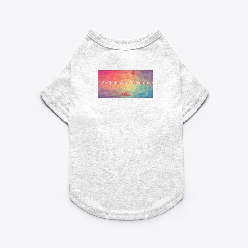 Live Chats With Packerdude Pet Tee