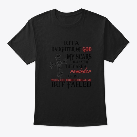 Rita Daughter Of God My Scars Tell A Sto Black T-Shirt Front