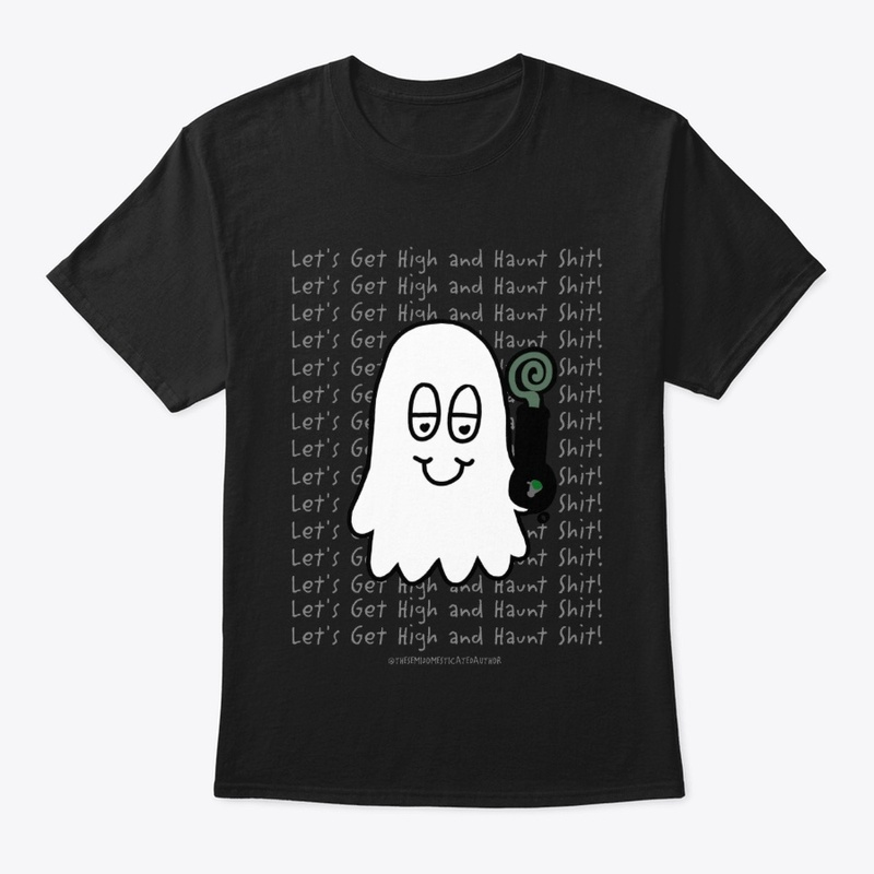 Let's Get High and Haunt Shit T-shirt