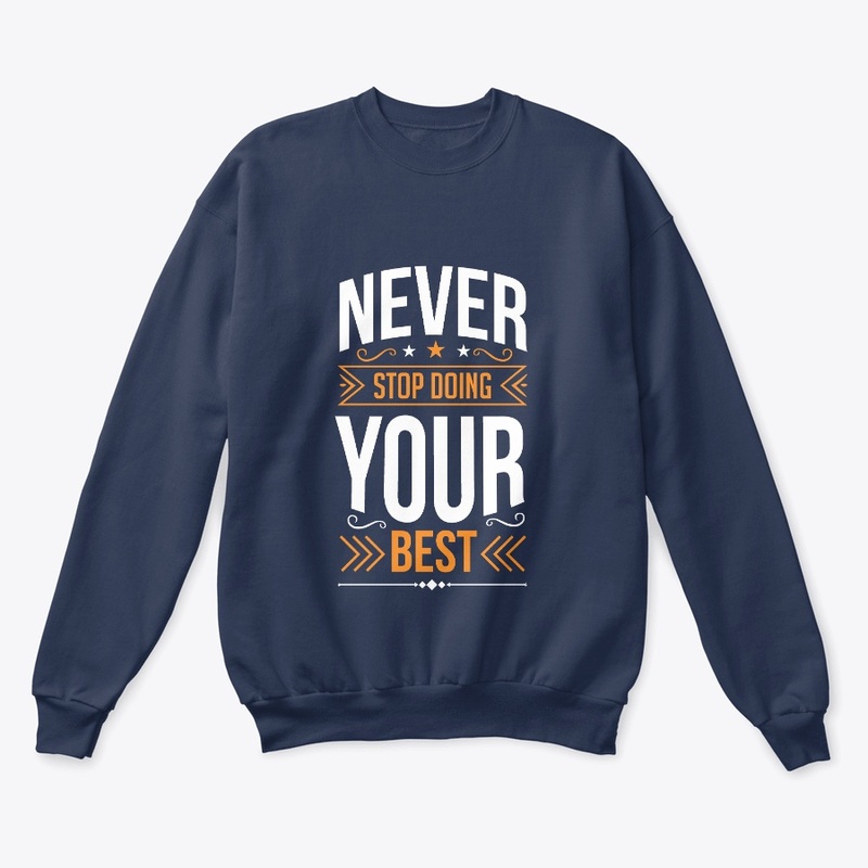 never stop doing you best t shirt