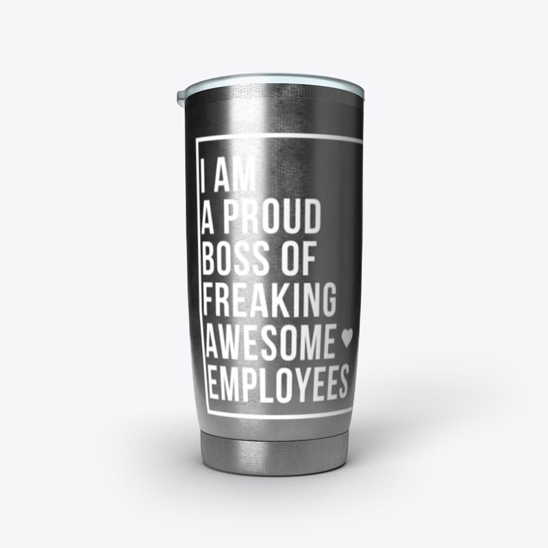 I Am A Proud Boss Of Freaking Awesome