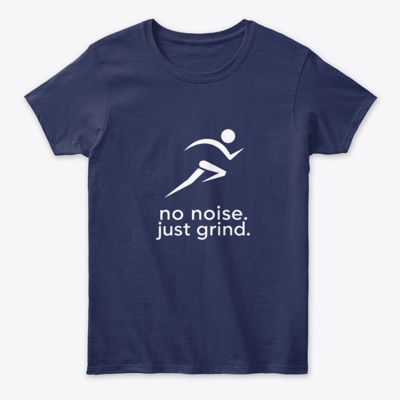 No Noise. Just Grind.