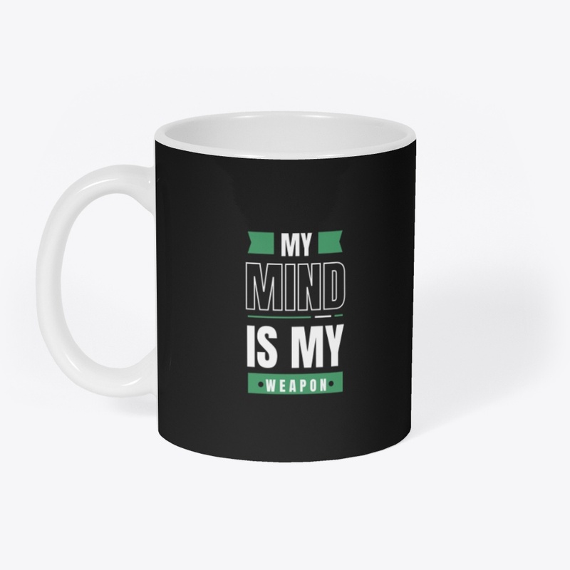 My mind is my weapon T-shirt design