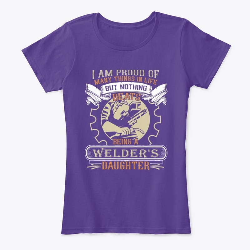 Being A Welder's Daughter T Shirt