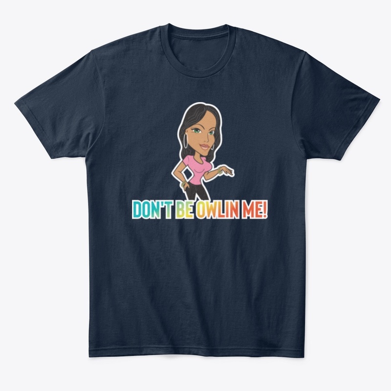 Don't Be Owlin Me | Shirts