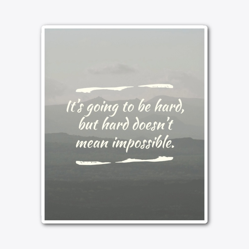 Hard But Not Impossible Tee