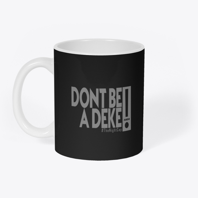 Don't Be A Deke