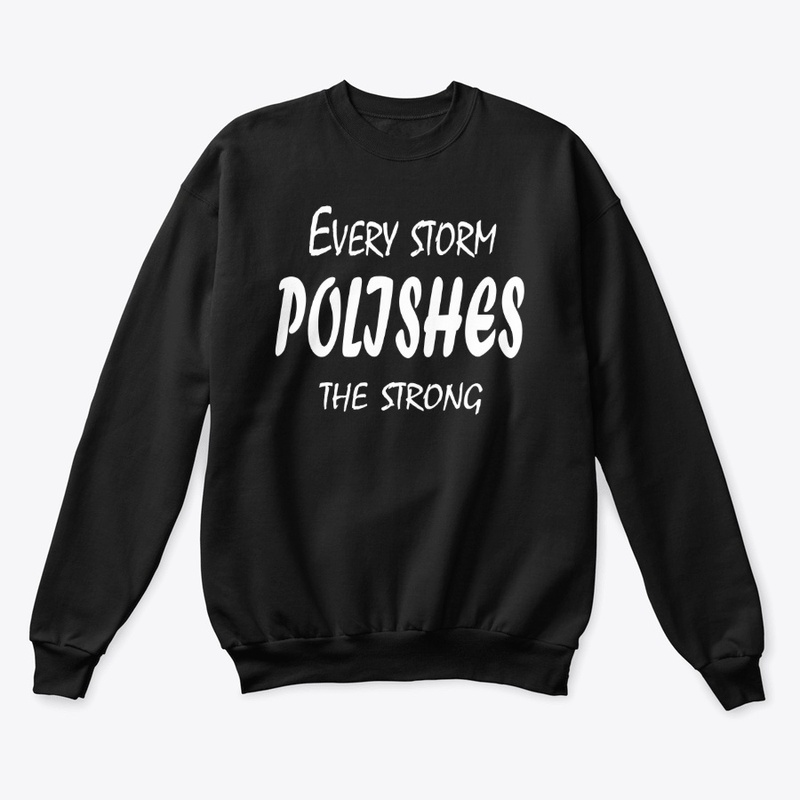 Every Storm Polishes The Strong
