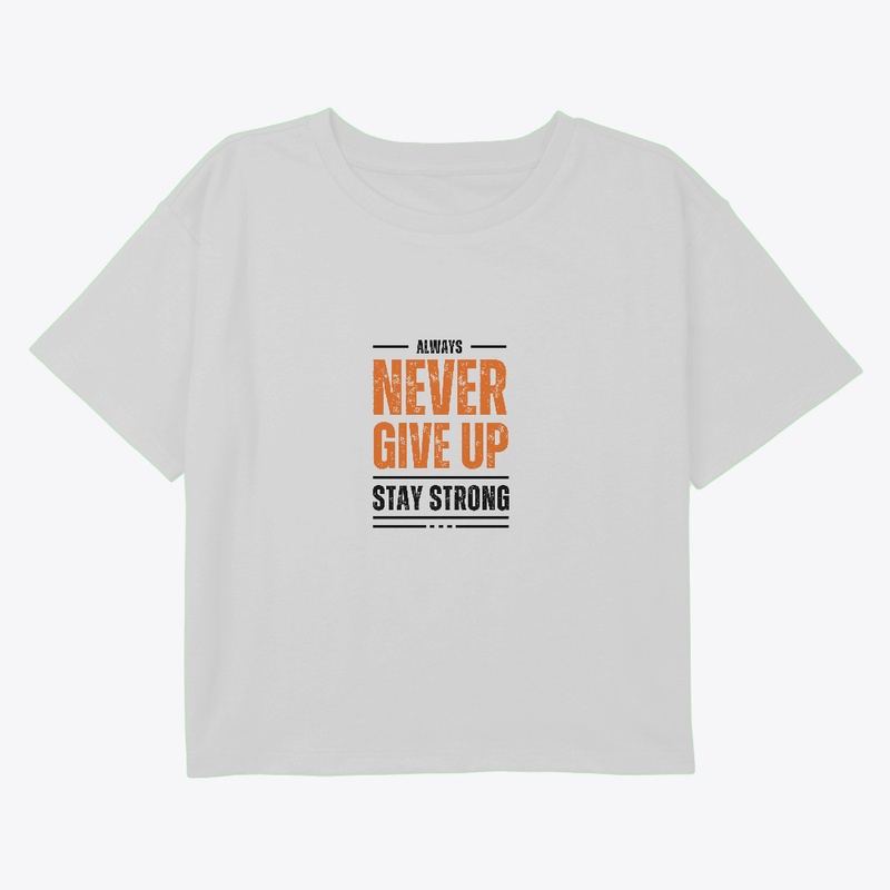 Never Give Up Stay Strong