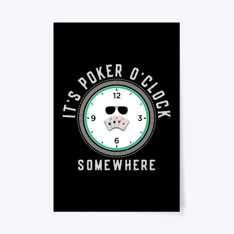 It's Poker O'clock somewhere