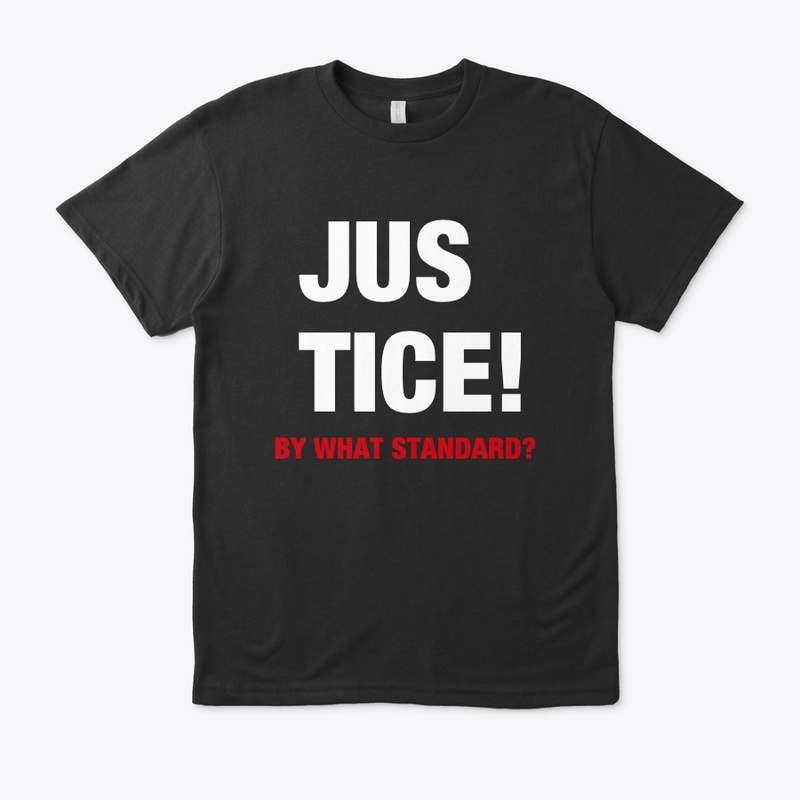 Justice! By What Standard? 