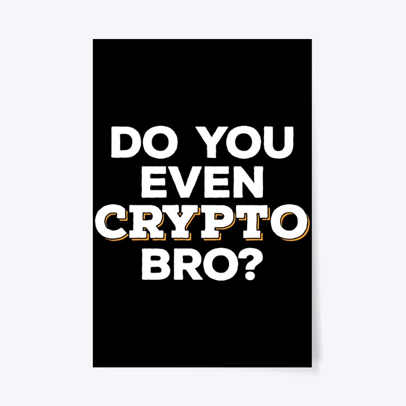 Do You Even Crypto Bro?
