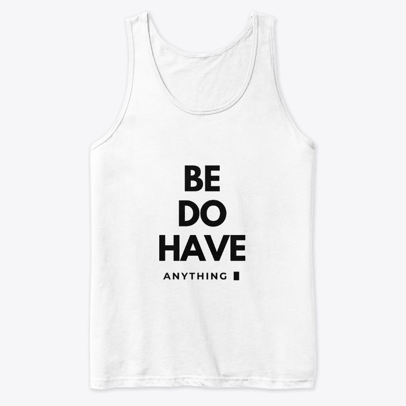 Be Do Have Anything