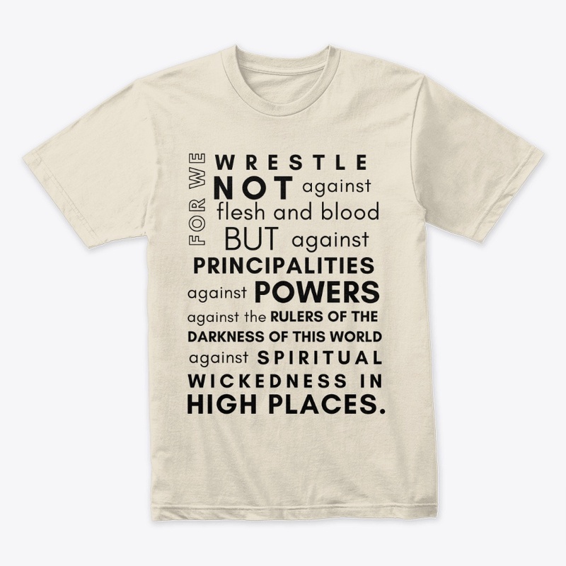 We Wrestle Not Against Flesh and Blood