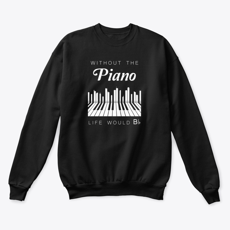 Without The Piano Life Would B Flat (Bb)