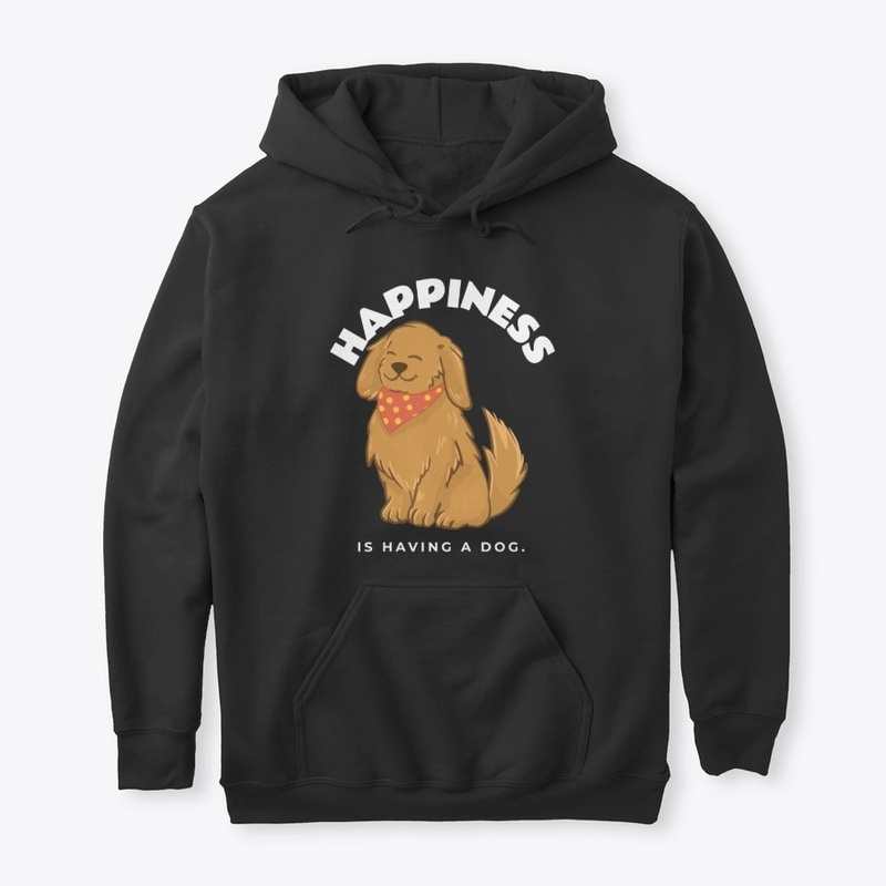Happines is having a dog | Dog Lover