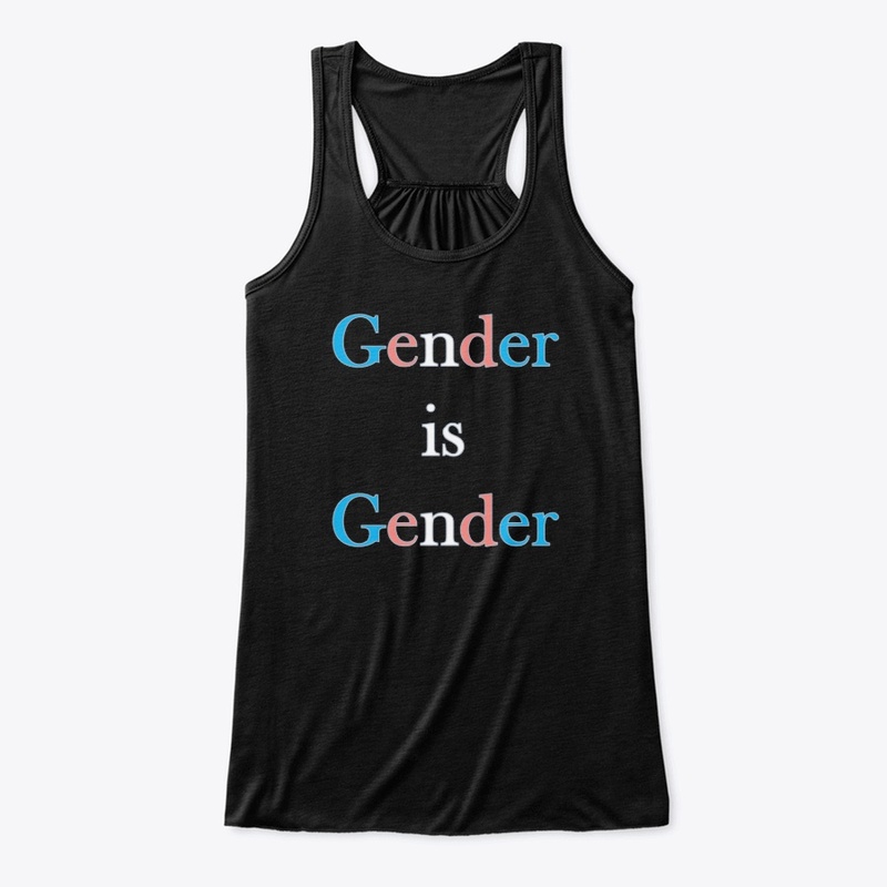 Gender is Gender
