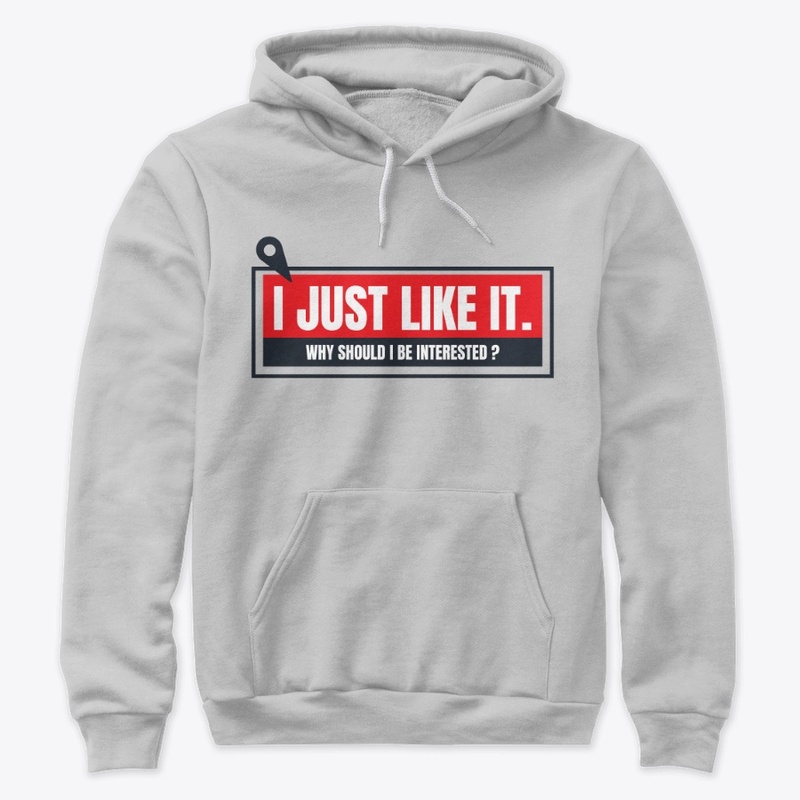 I Just Like It.