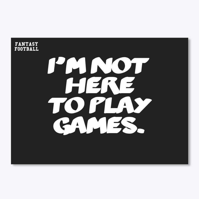 I'm Not Here To Play Games, Football
