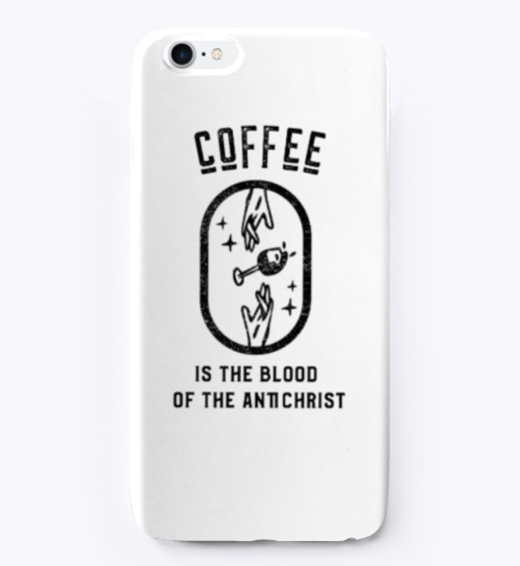 Coffee is the Blood of the Antichrist