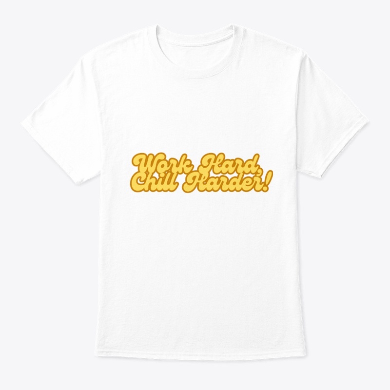 Work Hard, Chill Harder! T-Shirt Design