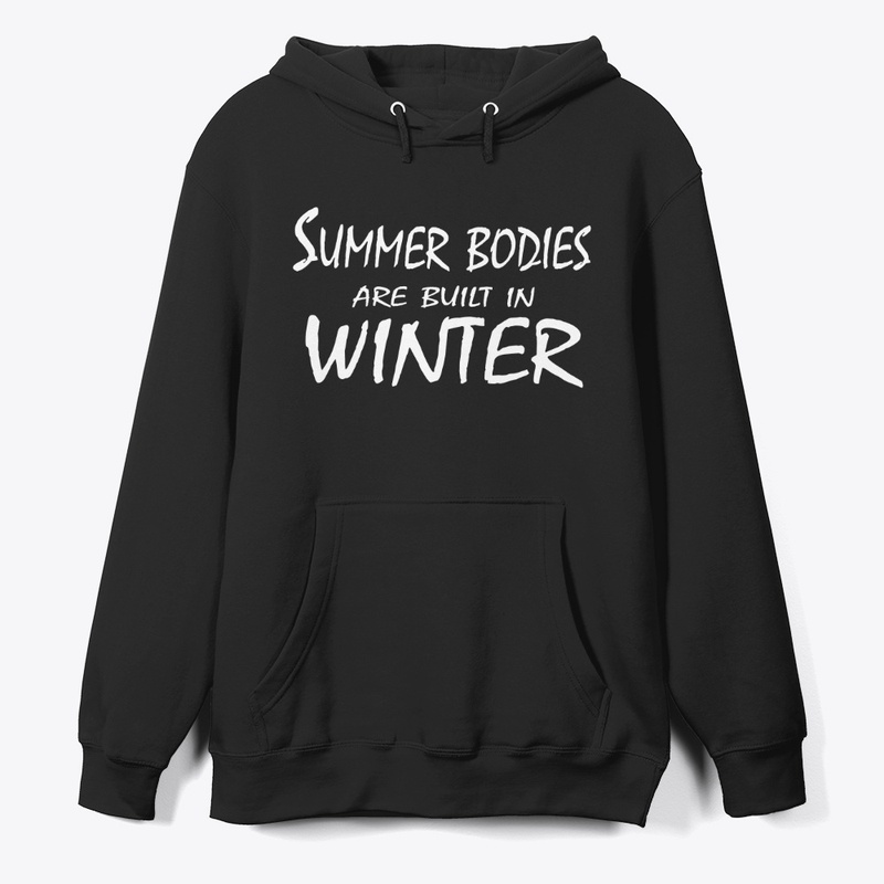 Summer Bodies Are Built in Winter