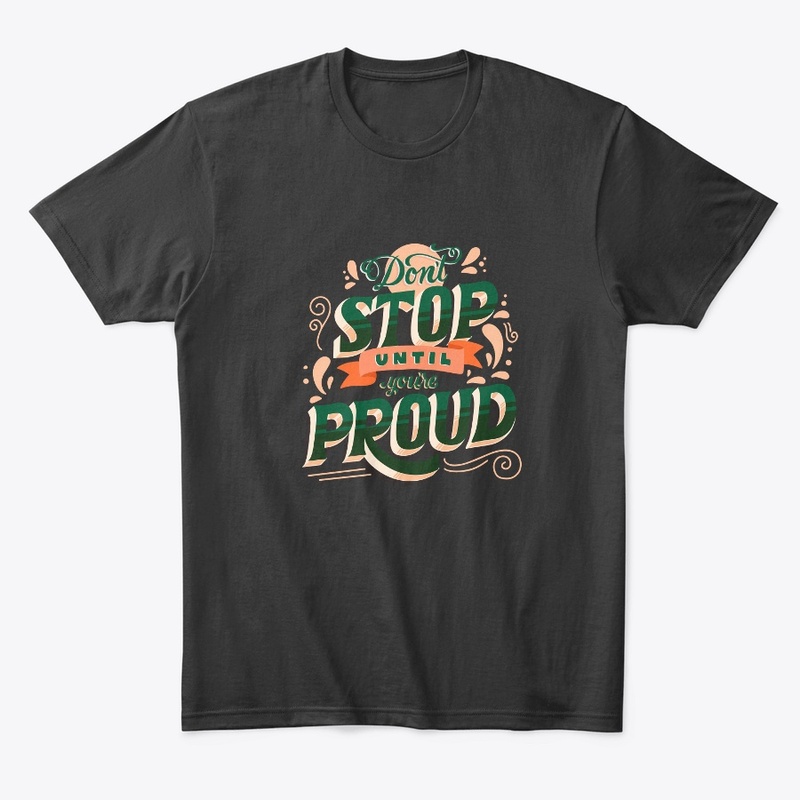 Don't Stop Until You're Proud