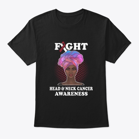 Fight Head And Neck Cancer Awareness Bla Black T-Shirt Front
