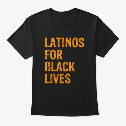 Latinos For Black Lives Rnr5j Black T-Shirt Front