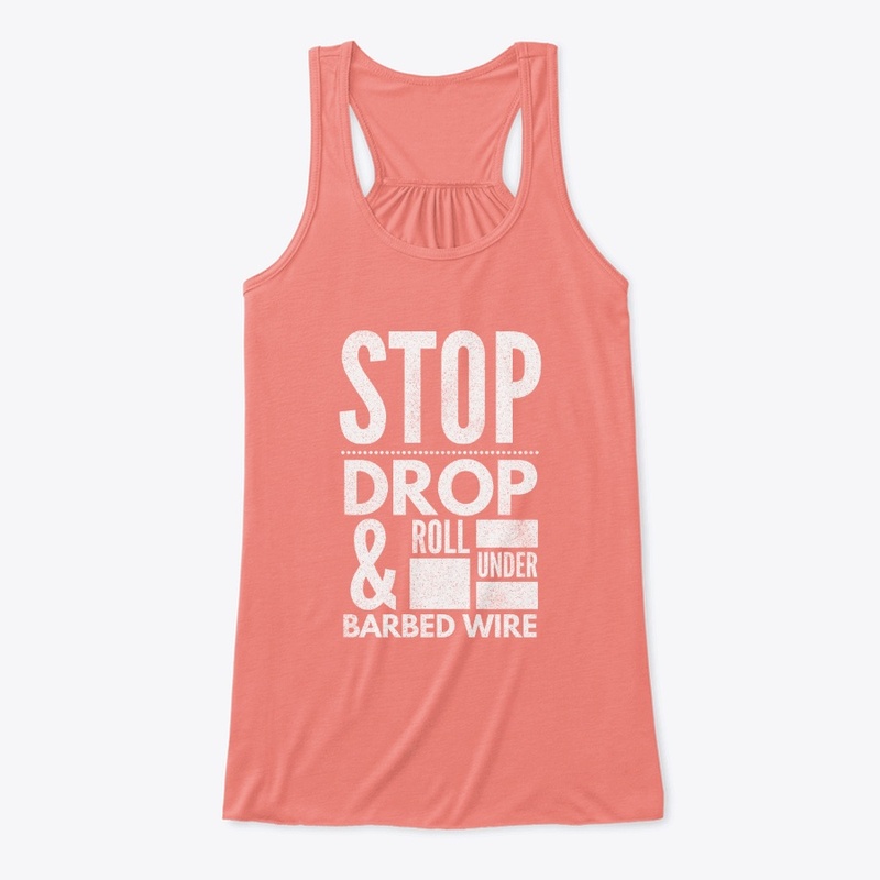 Stop Drop and Roll Under Barbed Wire