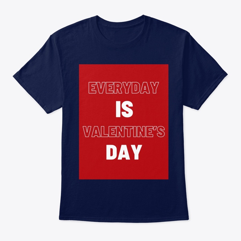 EVERYDAY IS VALENTINES DAY