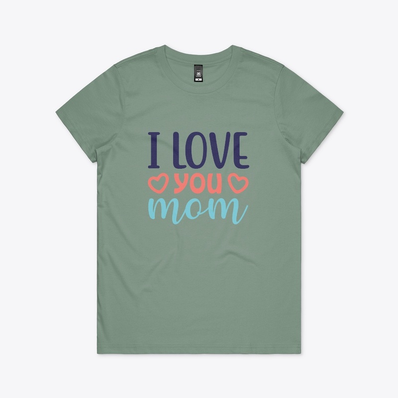 I love you Mom T shirt