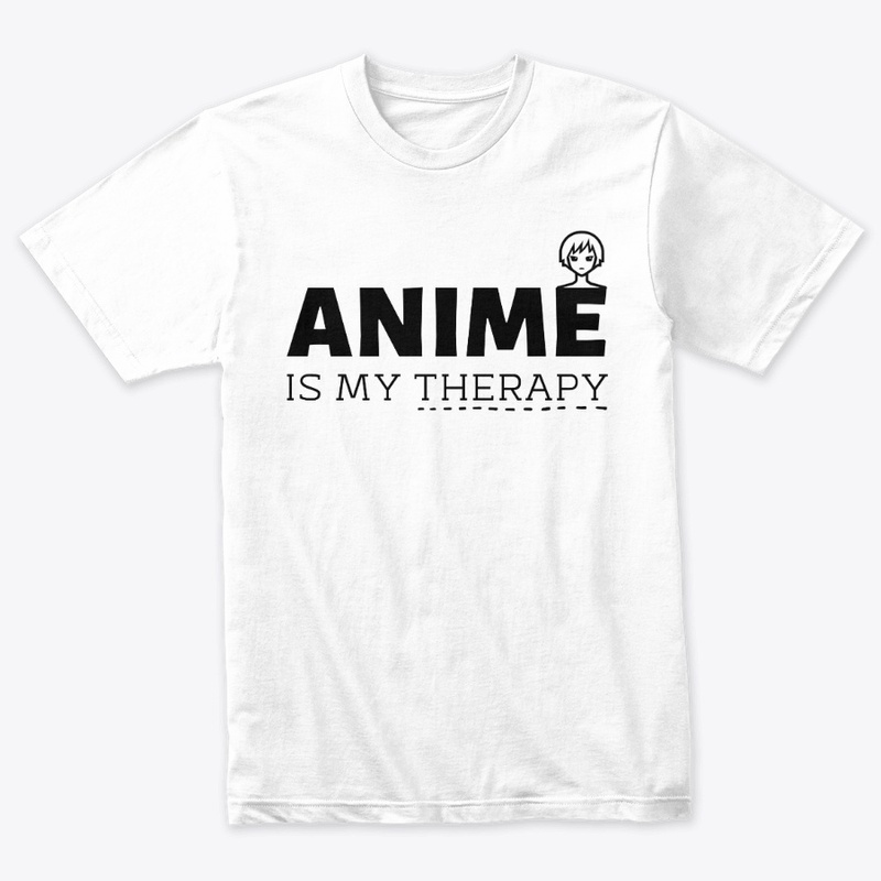 Anime Is My Therapy - Anime Lover Gift
