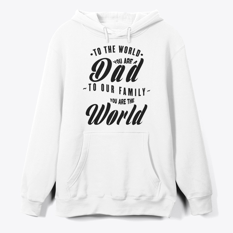 TO OUR FAMILY YOU ARE THE WORLD