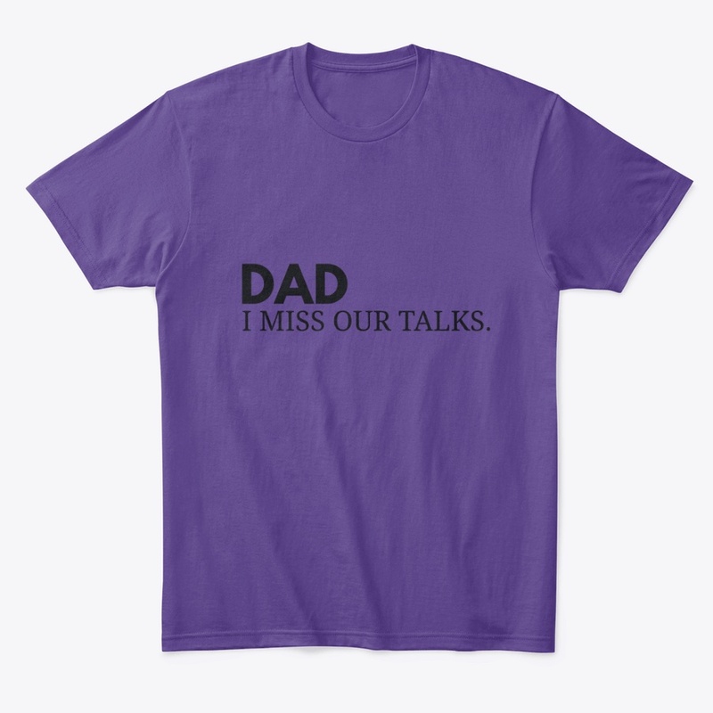 DAD I MISS OUR TALKS