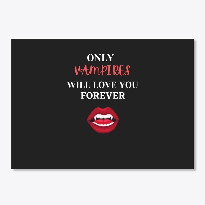 Only Vampires Will Love You Forever