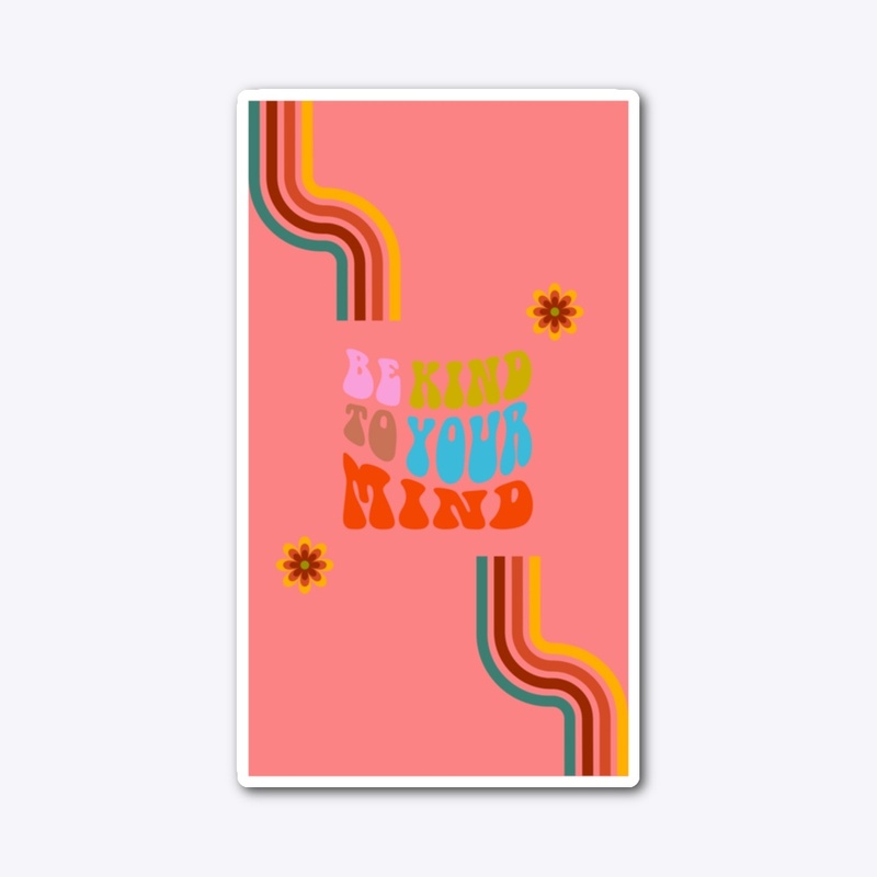 Kind to Your Mind